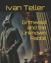 Grimwald and the Unknown Rabbit: International Edition