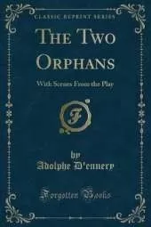 The Two Orphans: With Scenes From the Play (Classic Reprint)