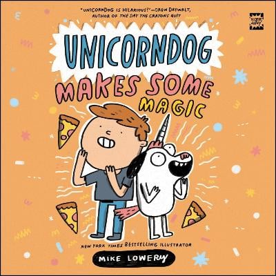 Unicorndog #2: Unicorndog Makes Some Magic: A Graphic Novel
