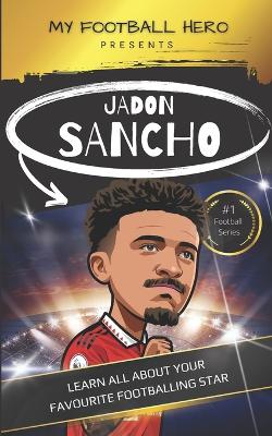 My Football Hero: Jadon Sancho: Learn all about your favourite footballing star