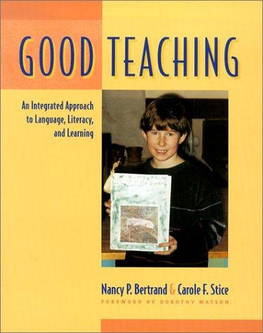Good Teaching: An Integrated Approach to Language, Literacy and Learning