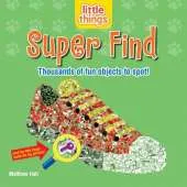 Little Things: Super Find: Thousands of Fun Objects to Spot!
