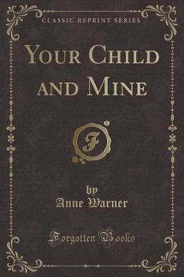 Your Child and Mine (Classic Reprint)