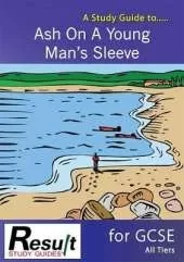 A Study Guide to Ash on a Young Man's Sleeve for GCSE: All Tiers