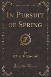 In Pursuit of Spring (Classic Reprint)