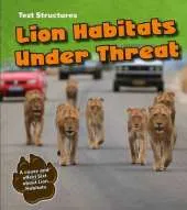 Lion Habitats Under Threat: A Cause and Effect Text