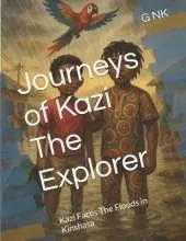 Journeys of Kazi The Explorer: Kazi Faces The Floods in Kinshasa