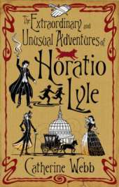 The Extraordinary & Unusual Adventures of Horatio Lyle: Number 1 in series