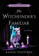The Witchfinder's Familiar: A Witches of Windsor Anthology (The Witches of Windsor Book 2.5)
