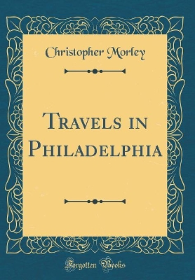 Travels in Philadelphia (Classic Reprint)