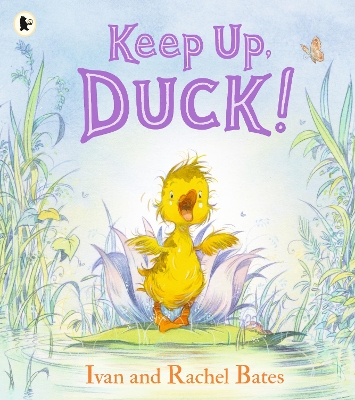 Keep Up, Duck!: A timeless and cute new classic about a crafty little duckling, perfect for 3-6 year olds