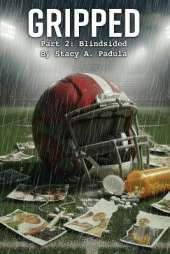 Gripped Part 2: Blindsided