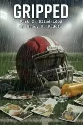 Gripped Part 2: Blindsided