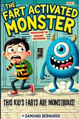 The Fart Activated Monster: Book 1: Welcome To Mount Methane