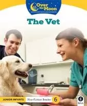 OVER THE MOON The Vet: Junior Infants Non-Fiction Reader 6