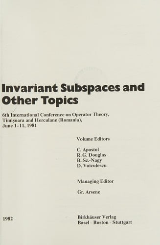 Invariant Subspaces and Other Topics: 6th International Conference on Operator Theory, Timisoara and Herculane (Romania), June 1-11, 1981