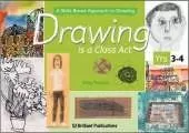 Drawing is a Class Act, Years 3-4: A Skills-based Approach to Drawing