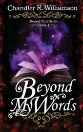 Beyond My Words: Book 1 of the Beyond Tyral Series