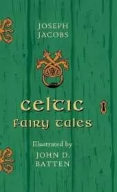 Celtic Fairy Tales Illustrated by John D. Batten