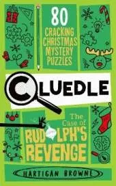 Cluedle - The Case of Rudolph's Revenge: 80 Cracking Christmas Mystery Puzzles