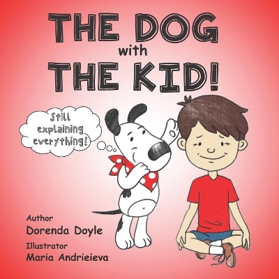 THE DOG with THE KID!: Still explaining everything!