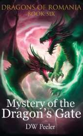 Mystery of the Dragon's Gate: Dragons of Romania - Book 6