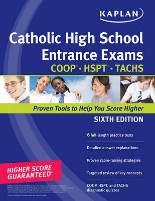 Kaplan Catholic High School Entrance Exams: COOP * HSPT * TACHS