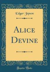 Alice Devine (Classic Reprint)