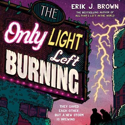 The Only Light Left Burning: the electrifying conclusion to the hit genre-bending queer dystopian romance All That's Left in the World, for fans of The Last of Us and Heartstopper