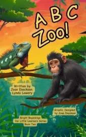 A B C Zoo!: Learning Letters with Amazing Animals