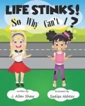 Life Stinks! So Why Can't I?