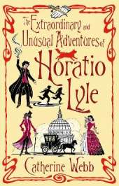 The Extraordinary & Unusual Adventures of Horatio Lyle: Number 1 in series