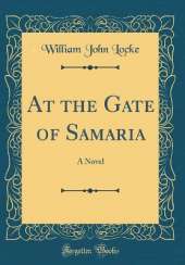 At the Gate of Samaria: A Novel (Classic Reprint)