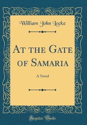 At the Gate of Samaria: A Novel (Classic Reprint)