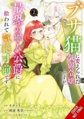 A Timid Lady Was Turned into an Ugly Cat, but on the Verge of Fainting Is Picked Up by the Most Fearsome Military Duke, Vol. 2