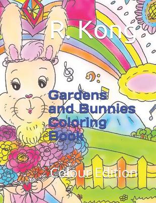 Gardens and Bunnies Coloring Book: Colour Edition