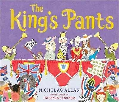 The King's Pants: A children’s picture book to celebrate King Charles III's 75th birthday
