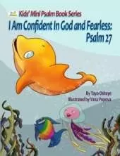 I Am Confident in God and Fearless: Psalm 27