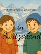 The River Family Adventures in Switzerland