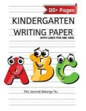Kindergarten Writing Paper With Lines For ABC Kids: 120 Blank Handwriting Practice Paper with Dotted Lines - Kindergarten Workbook