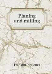 Planing and milling