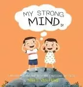 My Strong Mind IV: I am Pro-active and Keep my Emotions in Check