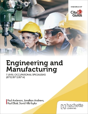 Engineering and Manufacturing for the T Level Occupational Specialisms (8712, 8713, 8714)