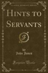 Hints to Servants (Classic Reprint)
