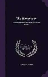The Microscope: Excerpts from the Museum of Science and Art