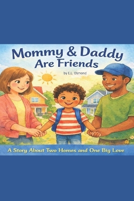 Mommy & Daddy Are Friends: by Sam