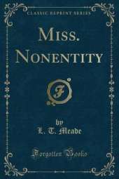 Miss. Nonentity (Classic Reprint)