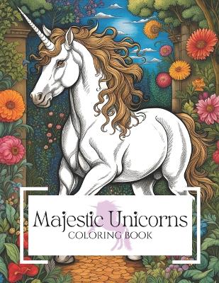 Majestic Unicorns: Coloring Book