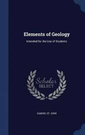 Elements of Geology: Intended for the Use of Students