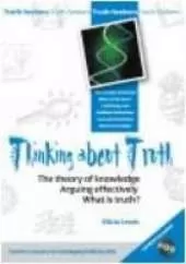 Thinking About Truth: The Theory of Knowledge, Arguing Effectively and What is Truth?
